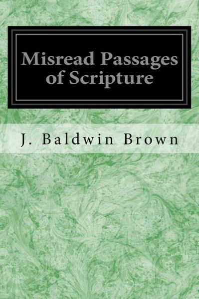 Cover for J Baldwin Brown · Misread Passages of Scripture (Pocketbok) (2017)