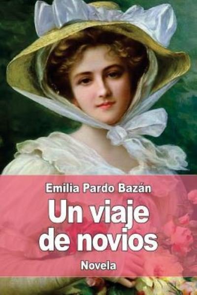 Un Viaje de Novios - Emilia Pardo Bazan - Books - Createspace Independent Publishing Platf - 9781976141966 - September 8, 2017
