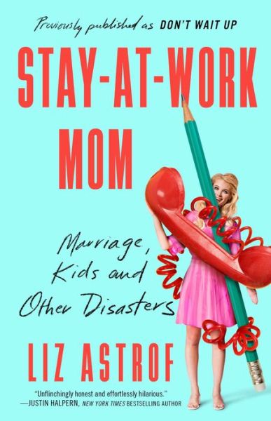 Stay-at-Work Mom - Liz Astrof - Bücher - Simon & Schuster - 9781982106966 - 13. September 2022