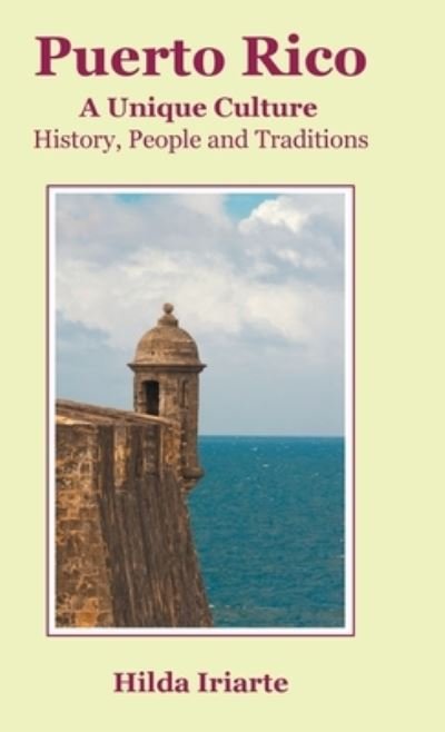 Puerto Rico, a Unique Culture - Hilda Iriarte - Böcker - Balboa Press - 9781982205966 - 27 juni 2018