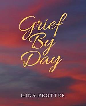 Cover for Gina Peotter · Grief by Day (Book) (2022)