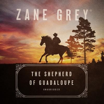 Cover for Zane Grey · The Shepherd of Guadaloupe Lib/E (CD) (2019)