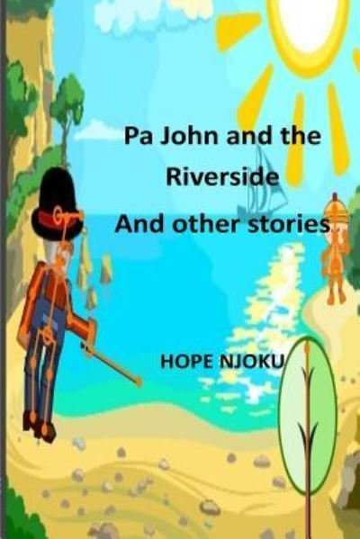Cover for Njoku Hope Amos · Pa John and the Riverside And other short stories (Paperback Bog) (2018)