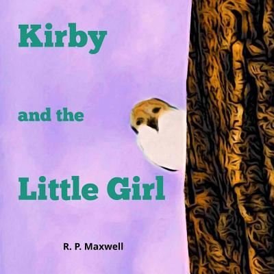 Cover for R P Maxwell · Kirby and the Little Girl (Pocketbok) (2018)