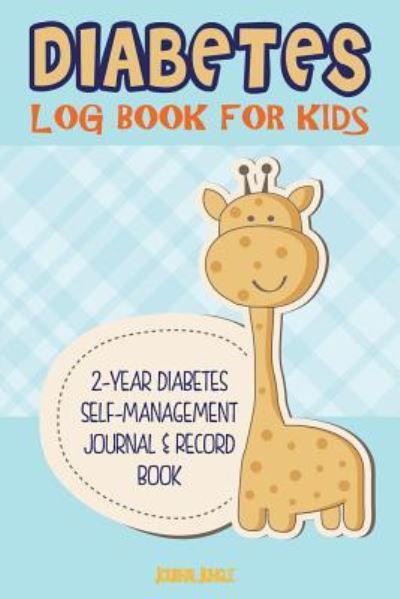 Cover for Journal Jungle Publishing · Diabetes Log Book for Kids: Complete Blood Glucose Log Book and Food Journal for Children - Specifically for Type 2 Diabetes - 24 Months of Records (6 x 9 - Portable) (Paperback Book) (2017)