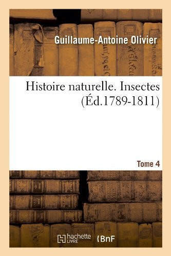 Guillaume-Antoine Olivier · Histoire Naturelle. Insectes. Tome 4 (Ed.1789-1811) - Sciences (Paperback Book) [French edition] (2012)