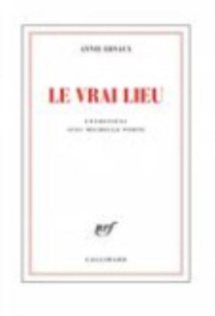 Le Vrai Lieu - Ernaux Annie - Books - Gallimard - 9782070145966 - October 2, 2014