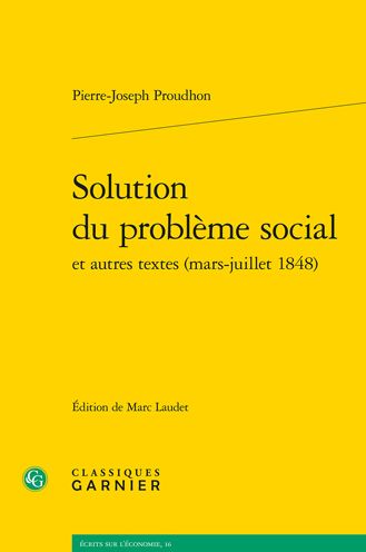 Solution Du Probleme Social Et Autres Textes (Mars-Juillet 1848) - Pierre-joseph Proudhon - Boeken - Classiques Garnier - 9782406113966 - 22 september 2021