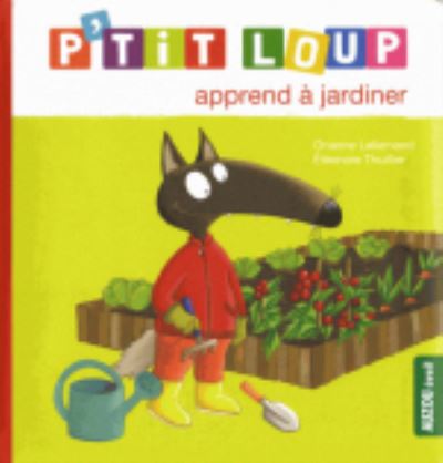 Cover for Orianne Lallemand · P'tit loup apprend  a jardiner (Hardcover Book) (2018)