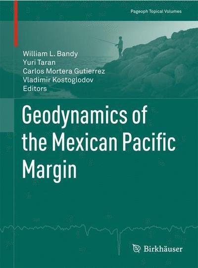 Geodynamics of the Mexican Pacific Margin - Pageoph Topical Volumes -  - Libros - Springer Basel - 9783034801966 - 26 de agosto de 2011