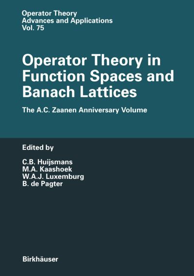 Operator Theory in Function Spaces and Banach Lattices: Essays dedicated to A.C. Zaanen on the occasion of his 80th birthday - Operator Theory: Advances and Applications - C B Huijsmans - Books - Springer Basel - 9783034898966 - September 15, 2011
