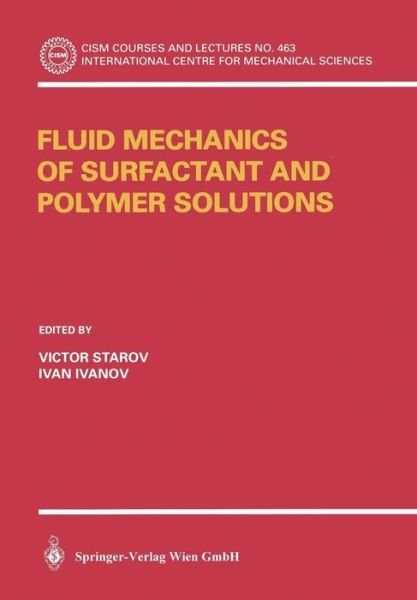 Fluid Mechanics of Surfactant and Polymer Solutions - CISM International Centre for Mechanical Sciences - V. Starov - Boeken - Springer Verlag GmbH - 9783211219966 - 16 juni 2004