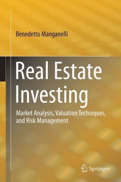 Cover for Benedetto Manganelli · Real Estate Investing: Market Analysis, Valuation Techniques, and Risk Management (Innbunden bok) [2015 edition] (2014)