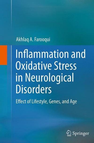 Cover for Akhlaq A. Farooqui · Inflammation and Oxidative Stress in Neurological Disorders: Effect of Lifestyle, Genes, and Age (Paperback Book) [Softcover reprint of the original 1st ed. 2014 edition] (2016)