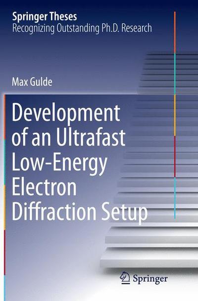 Cover for Max Gulde · Development of an Ultrafast Low-Energy Electron Diffraction Setup - Springer Theses (Paperback Book) [Softcover reprint of the original 1st ed. 2015 edition] (2016)