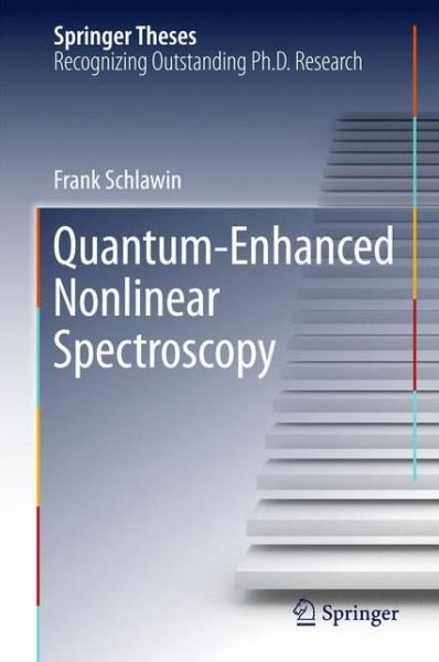 Cover for Frank Schlawin · Quantum-Enhanced Nonlinear Spectroscopy - Springer Theses (Hardcover Book) [1st ed. 2017 edition] (2016)