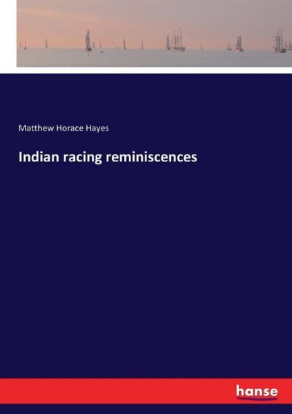 Cover for Hayes · Indian racing reminiscences (Book) (2017)