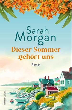 Dieser Sommer gehört uns - Sarah Morgan - Books - HarperCollins Paperback - 9783365008966 - April 15, 2025