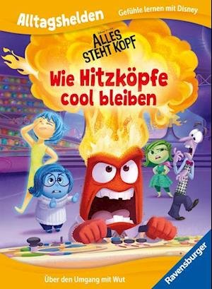 Cover for Walt Disney · Alltagshelden - Gefühle lernen mit Disney / Pixar: Alles steht Kopf - Wie Hitzköpfe cool bleiben - Über den Umgang mit Wut - Bilderbuch ab 3 Jahren (Bog) (2024)