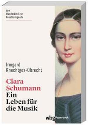 Cover for Irmgard Knechtges-Obrecht · Clara Schumann (Paperback Book) (2022)