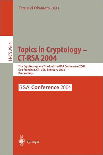 Cover for Tatsuaki Okamoto · Topics in Cryptology -- Ct-rsa 2004: the Cryptographers' Track at the Rsa Conference 2004, San Francisco, Ca, Usa, February 23-27, 2004, Proceedings - Lecture Notes in Computer Science (Paperback Bog) (2004)