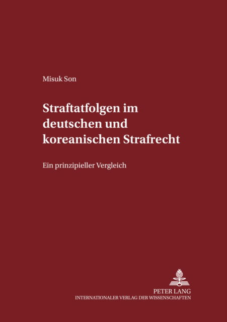 Cover for Son Misuk Son · Straftatfolgen im deutschen und koreanischen Strafrecht: Ein prinzipieller Vergleich (Paperback Book) (2004)