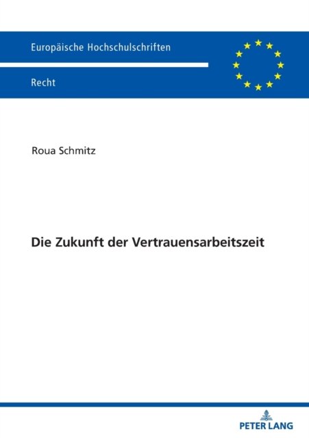 Cover for Roua Schmitz · Die Zukunft der Vertrauensarbeitszeit - Europaische Hochschulschriften Recht (Pocketbok) (2022)