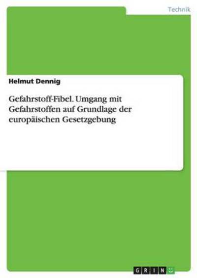 Cover for Helmut Dennig · Gefahrstoff-Fibel. Umgang Mit Gefahrstoffen Auf Grundlage Der Europaischen Gesetzgebung (Paperback Book) [German edition] (2009)