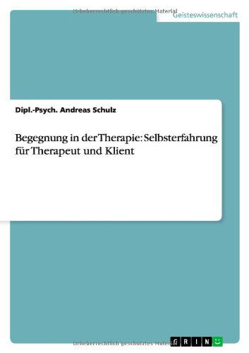 Cover for Dipl -psych Andreas Schulz · Begegnung in Der Therapie: Selbsterfahrung Fur Therapeut Und Klient (Paperback Book) [German edition] (2014)