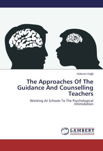 Cover for Gökmen Dagli · The Approaches of the Guidance and Counselling Teachers: Working at Schools to the Psychological Intimidation (Paperback Book) (2014)