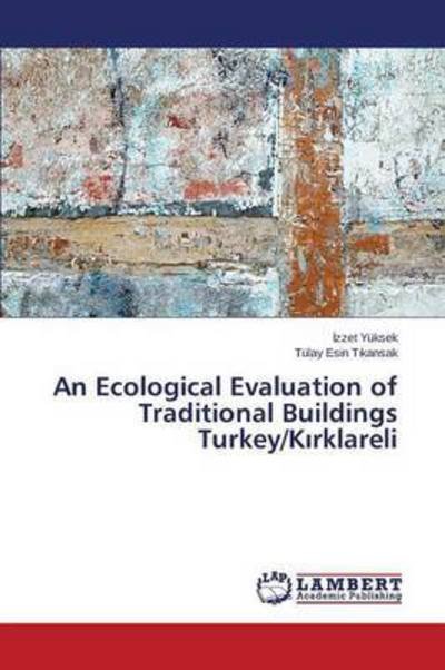 Cover for Yuksek · An Ecological Evaluation of Traditional Buildings Turkey/k Rklareli (Paperback Book) (2015)