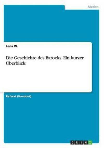 Die Geschichte des Barocks. Ein kurz - W. - Books -  - 9783668105966 - 
