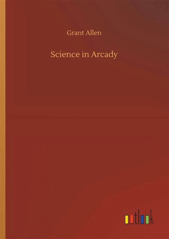 Cover for Allen · Science in Arcady (Buch) (2019)