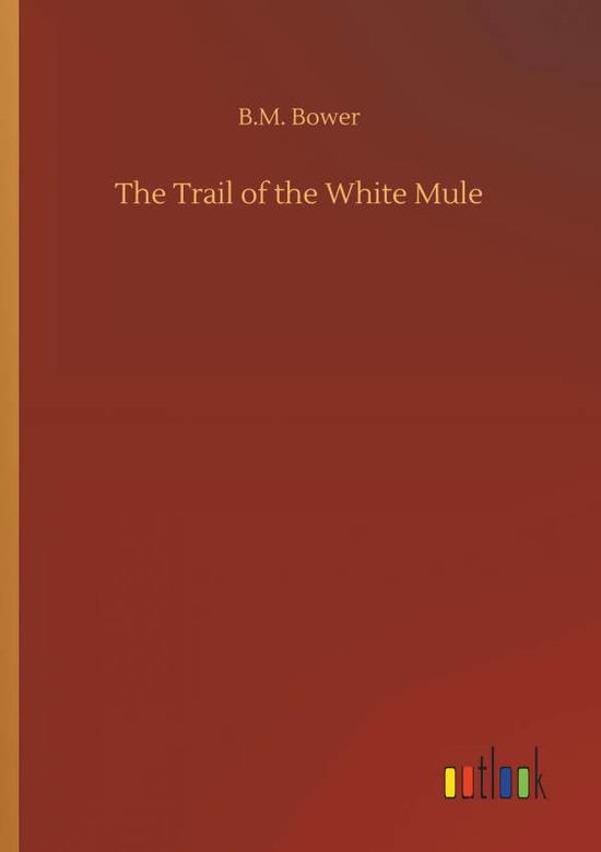 Cover for Bower · The Trail of the White Mule (Book) (2019)