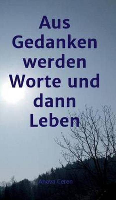 Aus Gedanken Werden Worte Und Dan - Ceren - Books -  - 9783734563966 - November 9, 2016