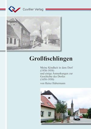 Cover for Heinz Habermann · Großfischlingen. Meine Kindheit in dem Dorf (1938-1954) und einige Anmerkungen zur Geschichte des Dorfes (1650-1950) (Paperback Book) (2017)
