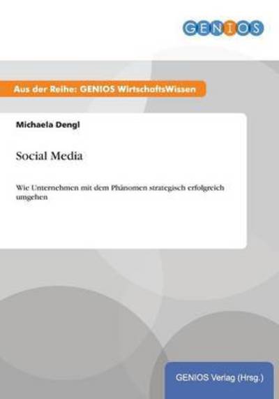 Cover for Michaela Dengl · Social Media: Wie Unternehmen mit dem Phanomen strategisch erfolgreich umgehen (Paperback Book) (2015)