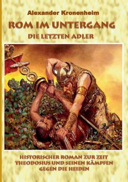 Cover for Alexander Kronenheim · Rom Im Untergang - Sammelband 2: Die Letzten Adler (Paperback Book) (2015)