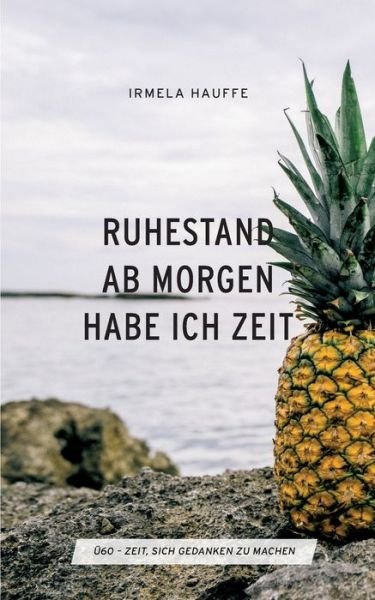 Cover for Hauffe · Ruhestand - Ab morgen habe ich Z (Buch) (2016)