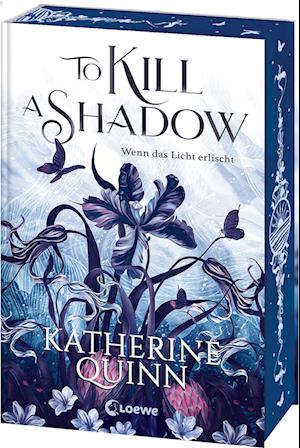 Cover for Katherine Quinn · To Kill A Shadow (Die verfluchten Lande, Band 1) (Book) (2024)