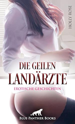 Cover for Holly Rose · Die geilen Landärzte | 9 heiße erotische Geschichten (Book) (2024)