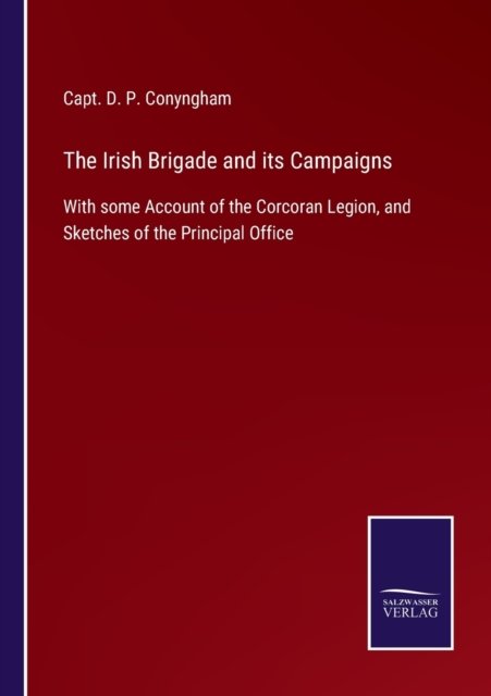 Cover for Capt D P Conyngham · The Irish Brigade and its Campaigns (Taschenbuch) (2021)