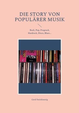 Cover for Gerd Steinkoenig · Die Story von popularer Musik: Rock, Pop, Progrock, Hardrock, Disco, Blues... (Paperback Book) (2021)