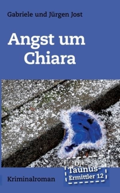 Cover for Jürgen Jost · Die Taunus-Ermittler Band 12 - Angst um Chiara (Paperback Book) (2022)