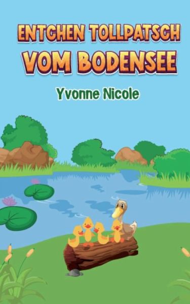Cover for Yvonne Nicole · Entchen Tollpatsch vom Bodensee (Paperback Book) (2022)