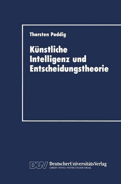 Cover for Thorsten Poddig · Kunstliche Intelligenz und Entscheidungstheorie (Paperback Book) [1992 edition] (1992)