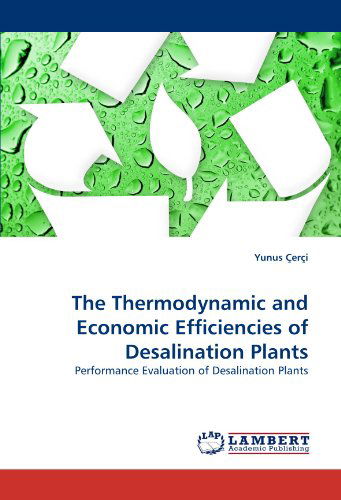 Cover for Yunus Çerçi · The Thermodynamic and Economic Efficiencies of Desalination Plants: Performance Evaluation of Desalination Plants (Paperback Book) (2010)