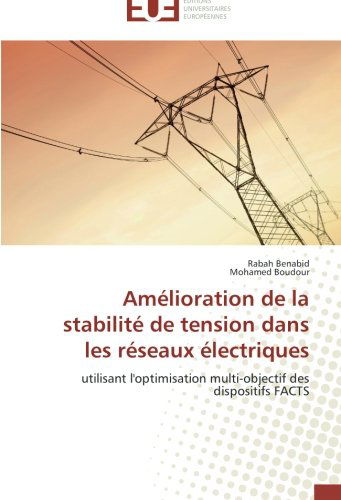 Cover for Mohamed Boudour · Amélioration De La Stabilité De Tension Dans Les Réseaux Électriques: Utilisant L'optimisation Multi-objectif Des Dispositifs Facts (Paperback Book) [French edition] (2018)