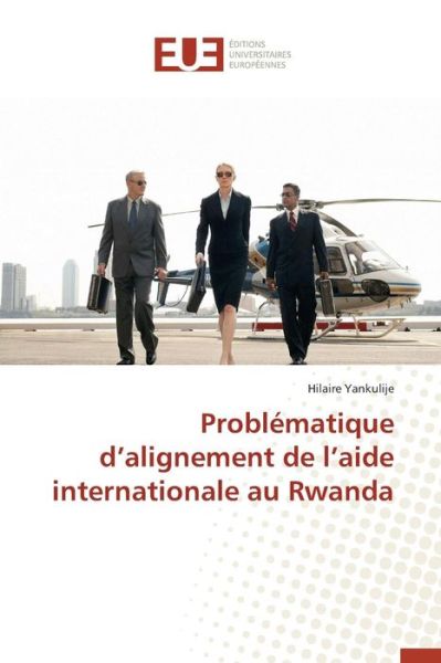 Cover for Yankulije Hilaire · Problematique D'alignement De L'aide Internationale Au Rwanda (Paperback Book) (2018)