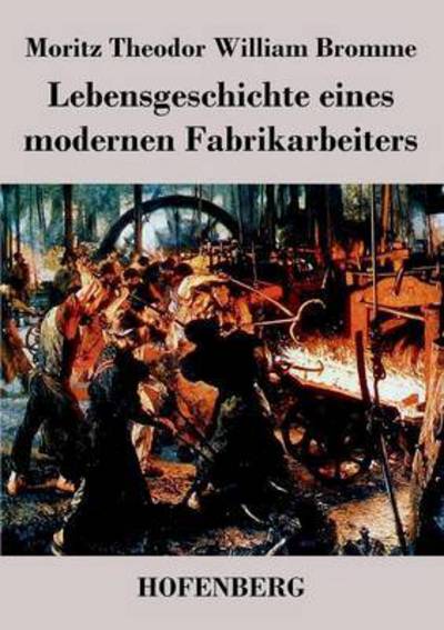 Cover for Moritz Theodor William Bromme · Lebensgeschichte Eines Modernen Fabrikarbeiters (Paperback Book) (2014)